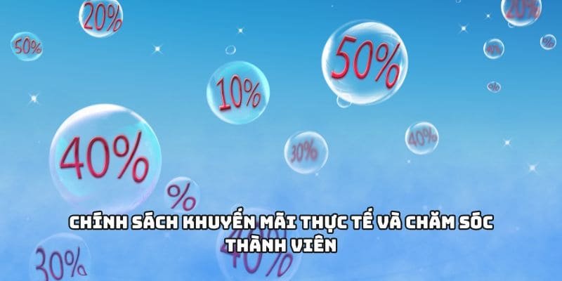 Chính sách khuyến mãi thực tế và chăm sóc thành viên