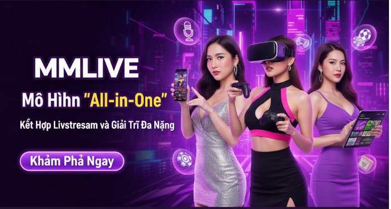 MMLIVE - App MMLIVE Livestream Giải Trí Mới Nhất 2025 9 MMLive - Vừa xem gái xinh, vừa tán gẫu vừa kiếm tiền